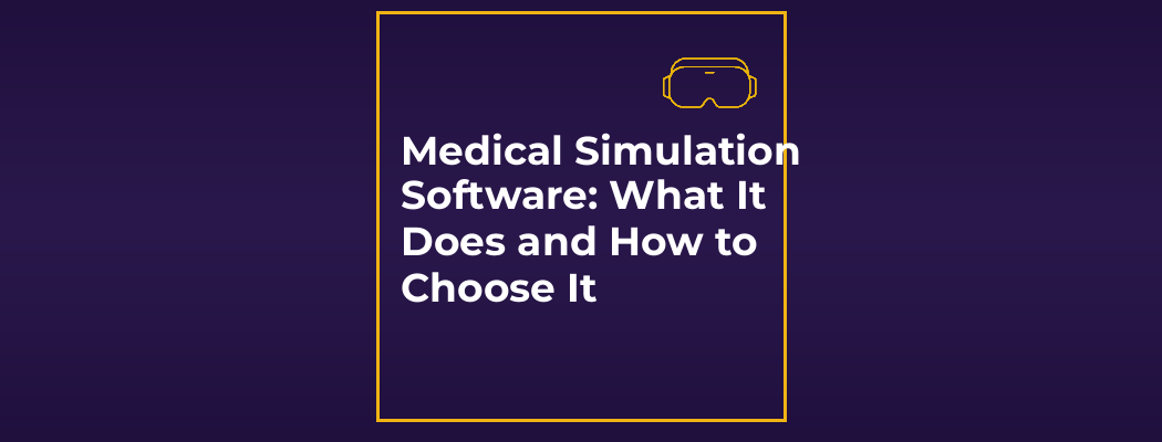 Medical Simulation Software: What It Does and How to Choose It